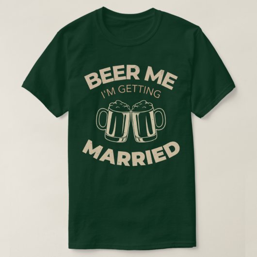Geef me bier, ik ga trouwen 1 t-shirt (Design voorkant)