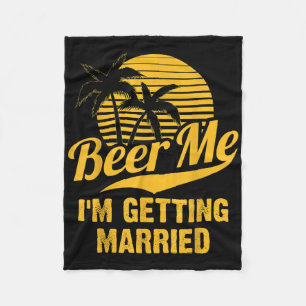 Geef me bier Ik ga trouwen Bruidegom Bruid Verlovi Fleece Deken