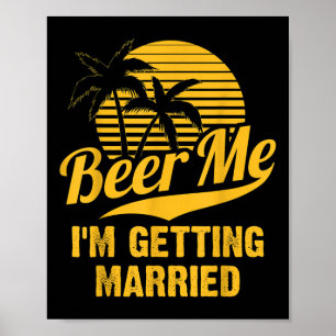 Geef me bier Ik ga trouwen Bruidegom Bruid Verlovi Poster