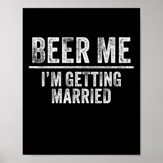 Geef me bier, ik ga trouwen Bruidegom Bruidsjonker Poster (Voorkant)