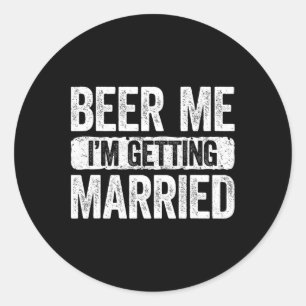 Geef me bier, ik ga trouwen Bruidegom Jonggezellen Ronde Sticker