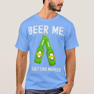 Geef me bier ik ga trouwen Funny vrijgezellenfeest T-shirt