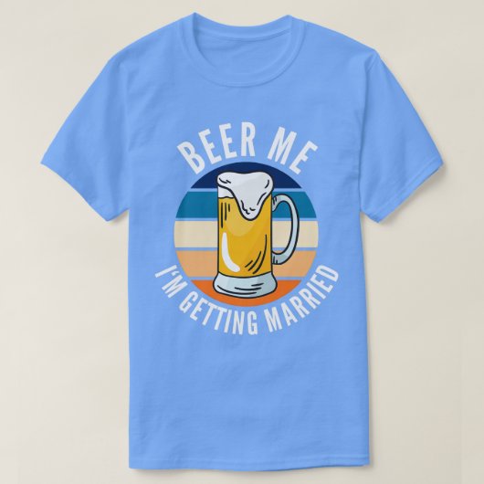 Geef me bier, ik ga trouwen, grappige bruidegom 4 t-shirt (Design voorkant)