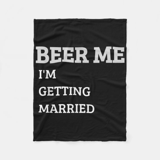 Geef me bier, ik ga trouwen, grappige bruidegom vr fleece deken (Voorkant)