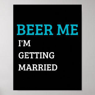 Geef me bier, ik ga trouwen, grappige bruidegom vr poster