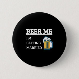 Geef me bier, ik ga trouwen, grappige bruidegom vr ronde button 5,7 cm