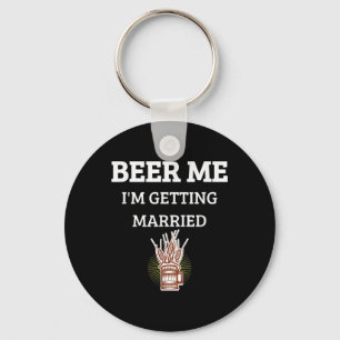 Geef me bier, ik ga trouwen, grappige bruidegom vr sleutelhanger