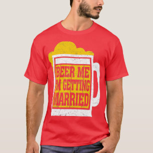 Geef me bier, ik ga trouwen Hilarische bruidegom v T-shirt