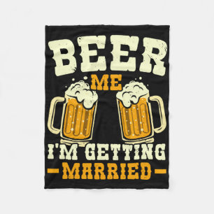 Geef me bier, ik ga trouwen vrijgezellenfeest brui fleece deken