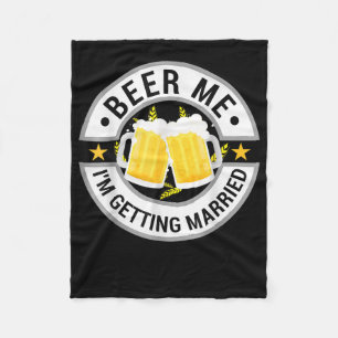 Geef me bier, ik ga trouwen vrijgezellenfeest dran fleece deken