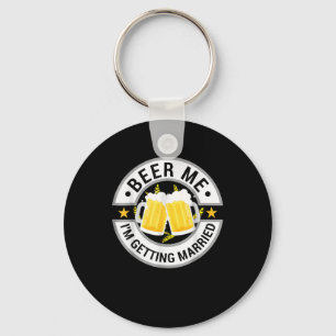 Geef me bier, ik ga trouwen vrijgezellenfeest dran sleutelhanger