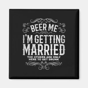 Geef me bier, ik ga trouwen vrijgezellenfeest verl magneet