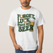 Geef me bier op St Patrick's Day T-shirt (Voorkant)