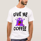GEEF ME COFFEE Monster, Funny T-shirts T - shirts (Voorkant)