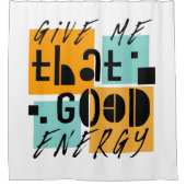 Geef me dat GOOD ENERGY Oranje positief is Douchegordijn (Voorkant)
