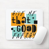 Geef me dat GOOD ENERGY Oranje positief is Muismat (Met muis)