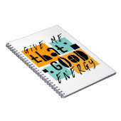 Geef me dat GOOD ENERGY Oranje positief is Notitieboek (Rechterzijde)