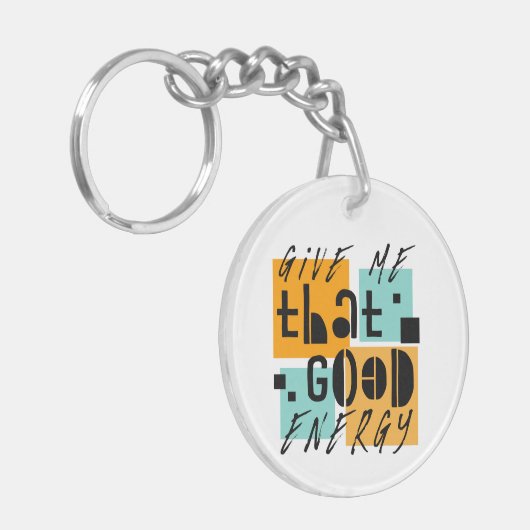 Geef me dat GOOD ENERGY Oranje positief is Sleutelhanger (Voorkant Links)