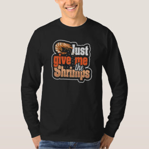 Geef me de garnalen offerte voor een visliefhebber t-shirt