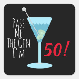 Geef me de gin Ik ben 50! Elke leeftijd verjaardag Vierkante Sticker