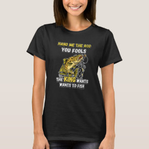 Geef me de hengel jullie dwazen de koning wil viss t-shirt