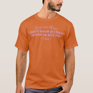 Geef me de mensen die ik niet ken als ik wil zoene t-shirt