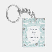 Geef me de tijd om deze bloemen te overdenken Aqua Sleutelhanger (Voorkant Links)