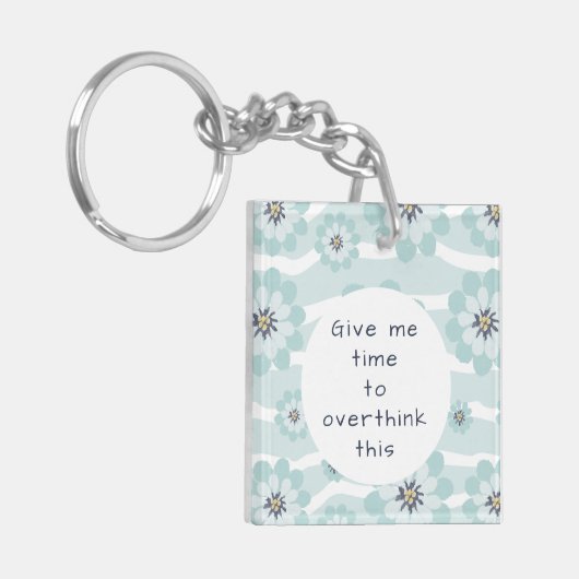 Geef me de tijd om deze bloemen te overdenken Aqua Sleutelhanger (Voorkant Links)