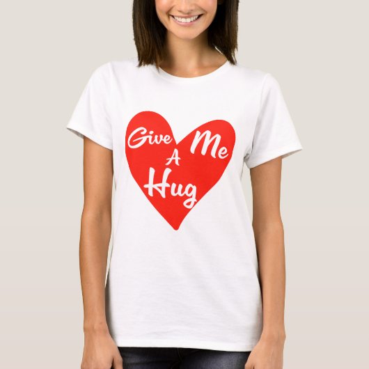Geef me een Hug. T-shirt (Voorkant)