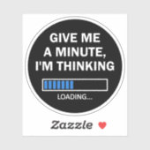Geef me een minuutje dat ik denk dat hersenlading  sticker (Vel)