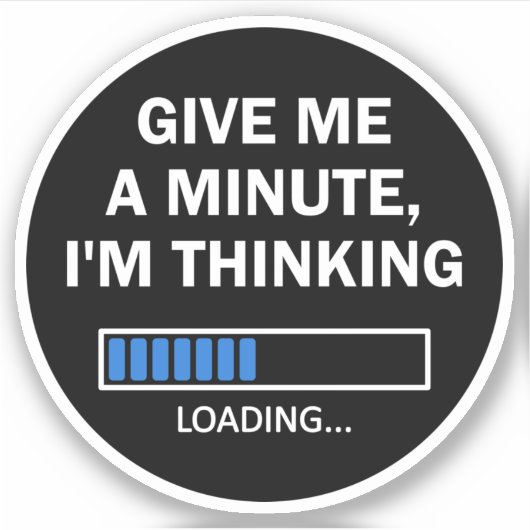 Geef me een minuutje dat ik denk dat hersenlading  sticker (Voorkant)