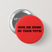 GEEF ME EEN PAAR VAN JE TOTS! RONDE BUTTON 5,7 CM (Voorkant /achterkant)
