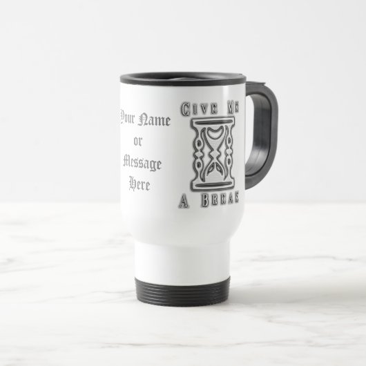 "Geef me een pauze" Aangepaste koffiereisboeg Reisbeker (Voorkant rechts)