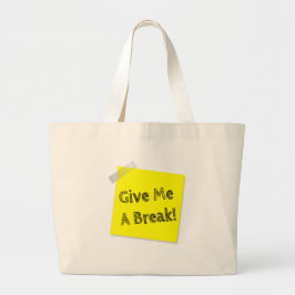 Geef me een pauze grote tote bag