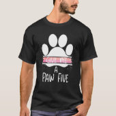Geef me een pow vijf dog kat paw Geweldige grappny T-shirt (Voorkant)