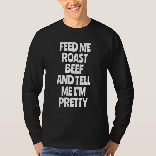 Geef me gebraden rundvlees t-shirt (Voorkant)