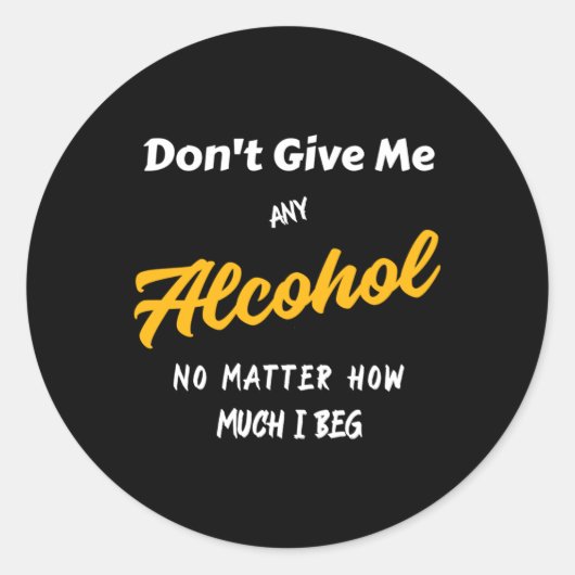 Geef me geen alcohol ronde sticker (Voorkant)