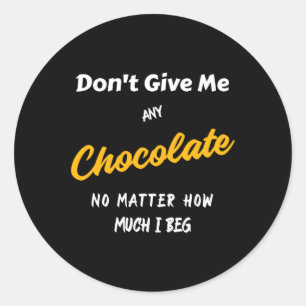 Geef me geen chocolade ronde sticker