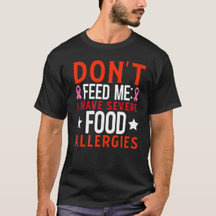 Geef me geen eten ik heb ernstige voedselallergieë t-shirt