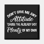 Geef me geen houding, grappig Sarcastisch Magneet (Voorkant)