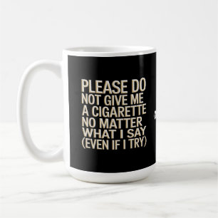 Geef me geen sigaret, grappig gag cadeau koffiemok
