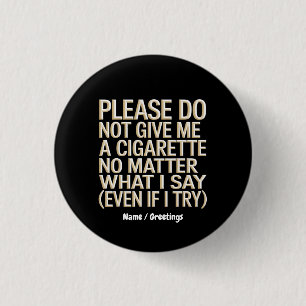 Geef me geen sigaret, grappig gag cadeau ronde button 3,2 cm