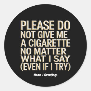 Geef me geen sigaret, grappig gag cadeau ronde sticker