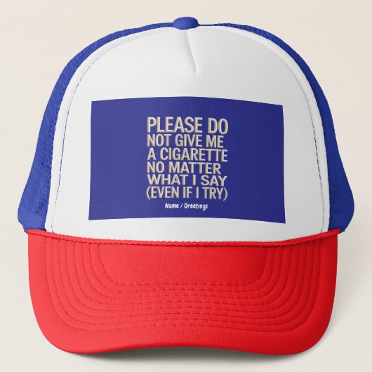 Geef me geen sigaret, grappig gag cadeau trucker pet (Voorkant)
