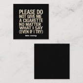 Geef me geen sigaret, grappig gag cadeau vierkante visitekaartje (Voorkant / Achterkant)