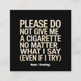 Geef me geen sigaret, grappig gag cadeau vierkante visitekaartje