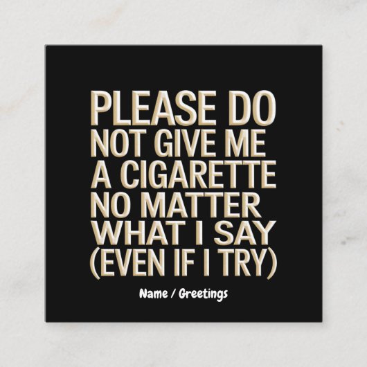 Geef me geen sigaret, grappig gag cadeau vierkante visitekaartje (Voorkant)
