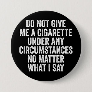 Geef Me Geen Sigaret Grappig Stoppen Geschenk Ronde Button 7,6 Cm