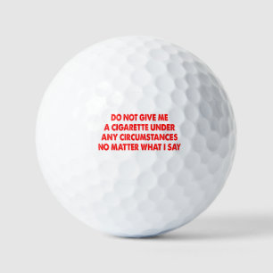 Geef me geen sigaret, wat ik zeg golfballen