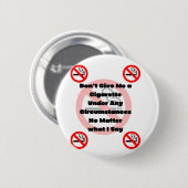 Geef me geen sigarettenpil. ronde button 5,7 cm (Voorkant /achterkant)